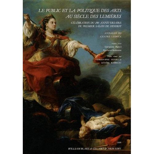 Le Public Et La Politique Des Arts Au Siècle Des Lumières - Célébration Du 250e Anniversaire Du Premier Salon De Diderot