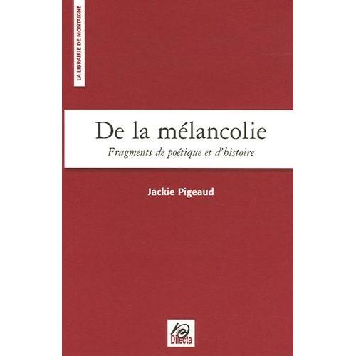 De La Mélancolie - Fragments De Poétique Et D'histoire