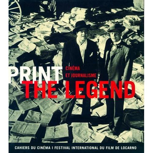 Print The Legend - Cinéma Et Journalisme
