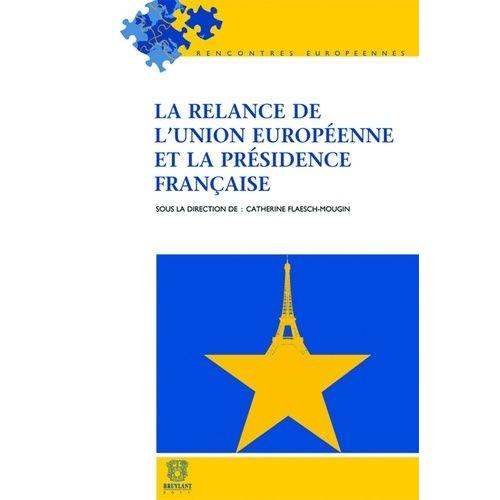 La Relance De L'union Européenne Et La Présidence Française