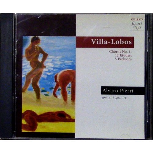 Villa-Lobos - Choros N°1, 12 Études, 5 Préludes - Alvaro Pierri (Guitare)