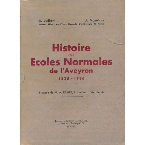 Histoire Des Ecoles Normales De L'aveyron. 1835 - 1936
