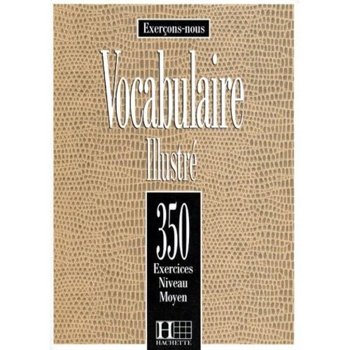 Vocabulaire Illustre - 350 Exercices, Niveau Moyen