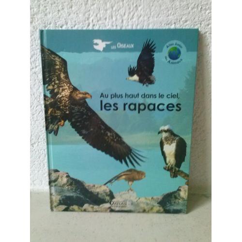 Atlas Junior Des Animaux  N° 2012005 : Les Rapaces, Au Plus Haut Dans Le Ciel