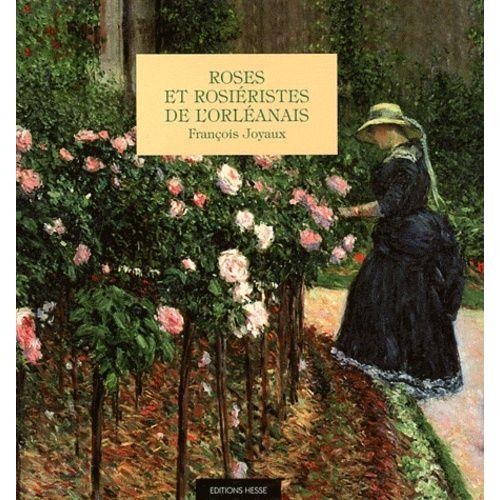 Roses Et Rosiéristes De L'orléanais