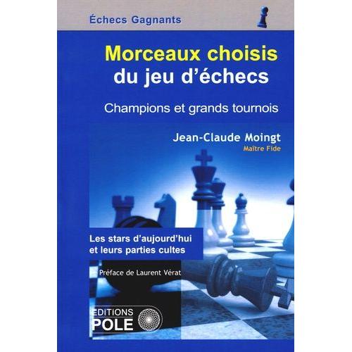 Morceaux Choisis Du Jeu D'échecs - Champions Et Grands Tournois