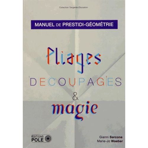 Pliage, Découpage Et Magie - Manuel De Prestidi-Géométrie