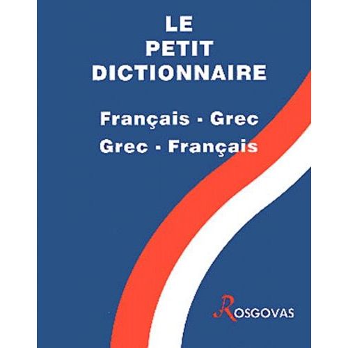 Le Petit Dictionnaire Français-Grec Et Grec-Français