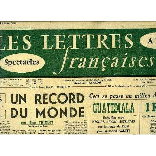 Les Lettres Françaises N° 541 - Un Record Du Monde Par Elsa Triolet, Ceci Se Passe Au Milieu Du Xxe Siècle, Guatemala, Entretien Avec Miguel Angel Asturias Sur La Route De L Exil Par Armand Gatti(...)