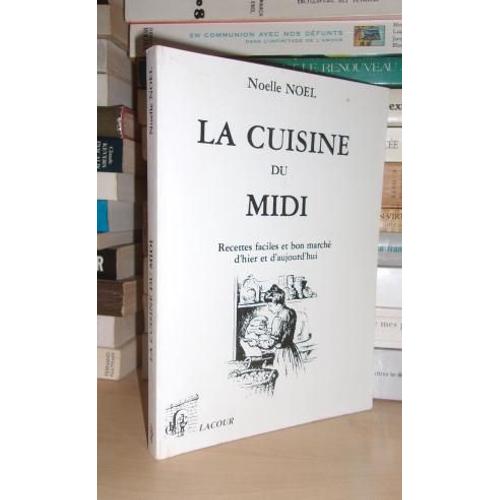 La Cuisine Du Midi : Recettes Faciles Et Bon Marché D'hier Et D'aujourd'hui