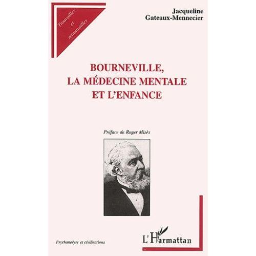 Bourneville, La Médecine Mentale Et L'enfance - L'humanisation Du Déficient Mental Au Xixème Siècle