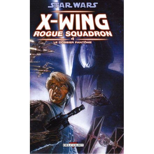 Star Wars X-Wing Rogue Squadron Tome 4 - Le Dossier Fantôme