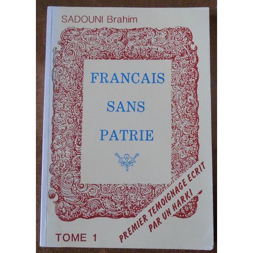 Français Sans Patrie  Premier Témoignage Ecrit Par Un Harki  Tome 1 La Reconnaissance