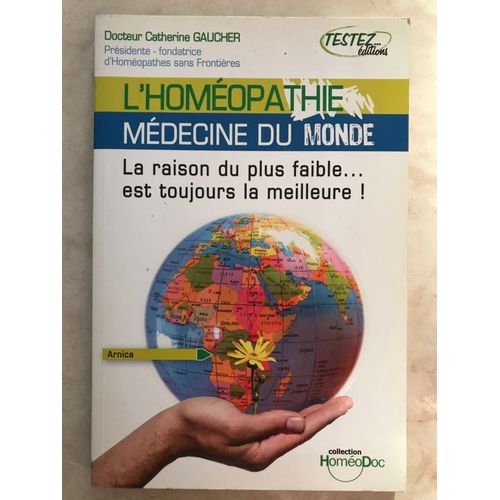L'homéopathie, Médecine Du Monde - La Raison Du Plus Faible - Est Toujours La Meilleure
