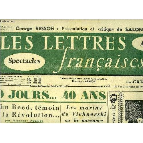 Les Lettres Françaises N° 695 - 10 Jours, 40 Ans, John Reed, Témoin De La Révolution Par Vladimir Pozner, Les Marins De Vichnevski Ou La Naissance De L Armée Rouge Par Gabriel Arout, 1929-1979 La(...)