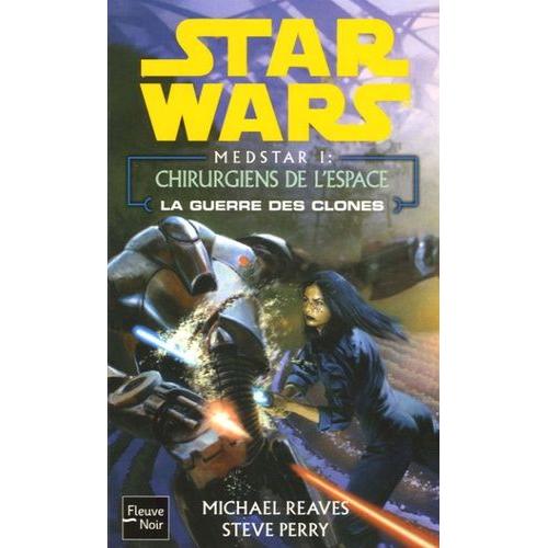 Star Wars, La Guerre Des Clones - Medstar 1 - Tome 1, Chirurgiens De L'espace