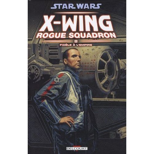Star Wars X-Wing Rogue Squadron Tome 8 - Fidèle À L'empire