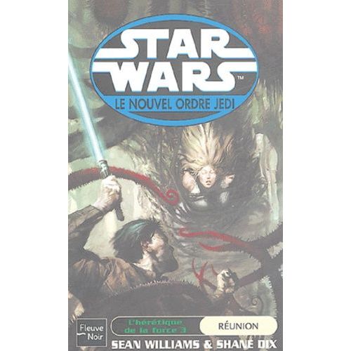 Star Wars, Le Nouvel Ordre Jedi Tome 11,3 - L'hérétique De La Force - Tome 3, Réunion