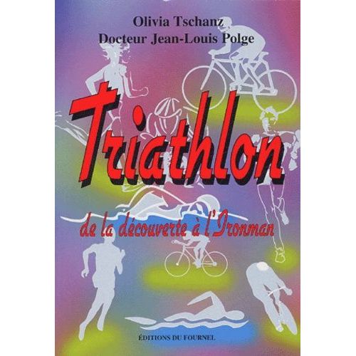 Triathlon - De La Découverte À L'ironman