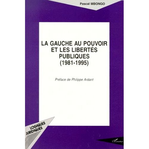 La Gauche Au Pouvoir Et Les Libertés Publiques, 1981-1995