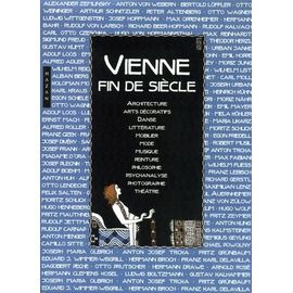 Vienne fin de siècle Vienne, fin de siècle. Politique et culture - Babelio