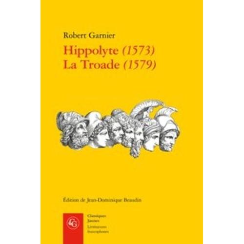 Hippolyte (1573) - La Troade (1579)