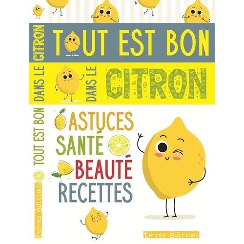 Tout Est Bon Dans Le Citron - Astuces, Santé, Beauté, Recettes