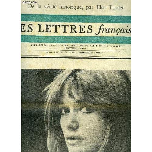 Les Lettres Françaises N° 1232 - De La Vérité Historique Par Elsa Triolet, Question Échangées Entre Alain Jouffroy Et Jean Pierre Faye Sur L Écriture Et La Parole, Karel Jonckheere Par René Lacote, Un(...)