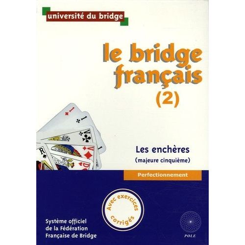 Le Bridge Français (2) - Les Enchères (Majeure Cinquième), Avec Exercices Corrigés