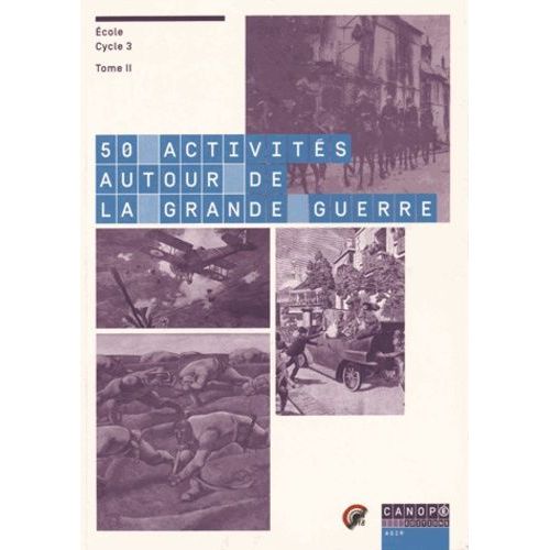 50 Activités Autour De La Grande Guerre (Ecole Cycle 3) - Tome 2