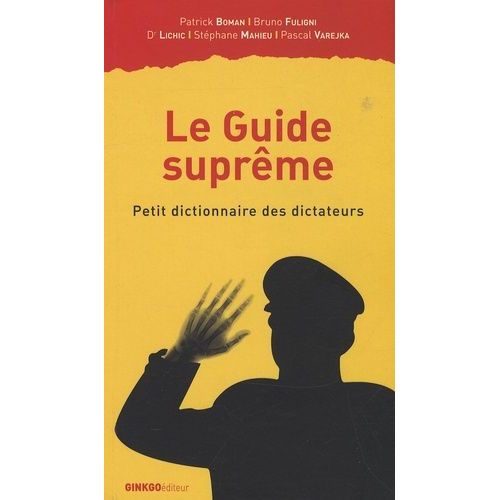Le Guide Suprême - Petit Dictionnaire Des Dictateurs