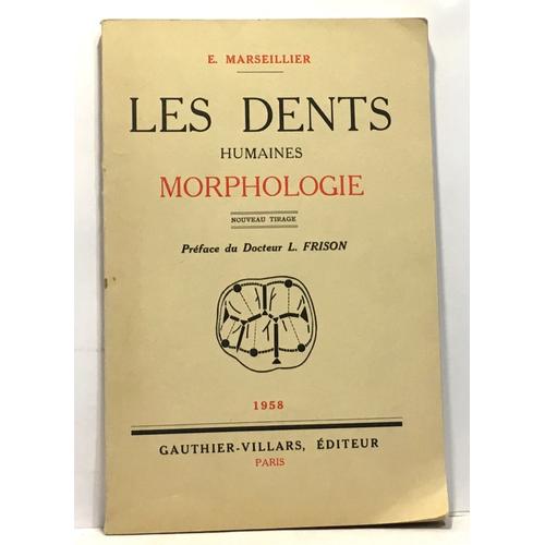 Les Dents Humaines Morphologie -Préface Du Docteur L. Frison