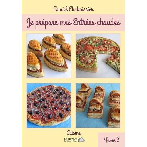 Je Prépare Mes Entrées Chaudes - Tome 2