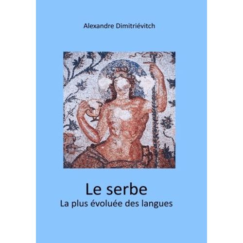 Le Serbe, La Plus Évoluée Des Langues