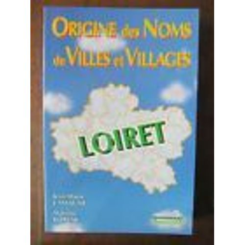 Origines Des Noms De Villes Et Villages......Loiret