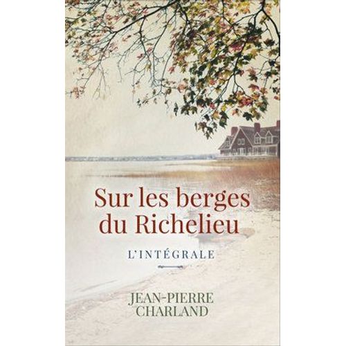 Sur Les Berges De Richelieu L Intégrale