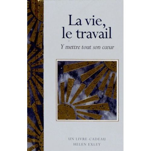 La Vie, Le Travail - Y Mettre Tout Son Coeur
