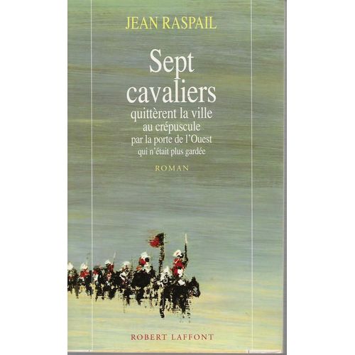 Sept Cavaliers Quittèrent La Ville Au Crépuscule Par La Porte De L'ouest Qui N'était Plus Gardée