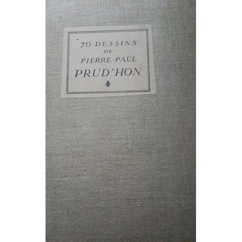 Dessins De Maîtres Français : Pierre-Paul Prud'hon Soixante-Douze Reproductions (Par Léon Marotte) Année 1923 Aux Éditions Helleu Et Sergent