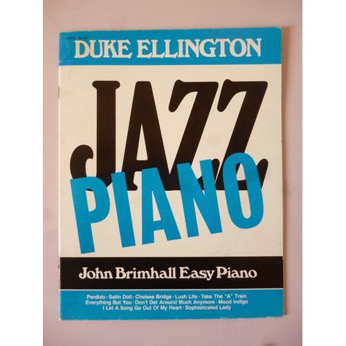 Duke Ellington - Jazz Piano - John Brimhall Easy Piano - Perdido, Satin Doll, Chelsea Bridge, Lush Life, Mood Indigo, Sophisticated Lady, Take The A Train, Everything But You, ....