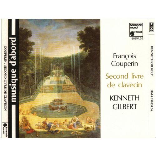 Pieces De Clavecin Du Second Livre, Kenneth Gilbert, Francois Couperin