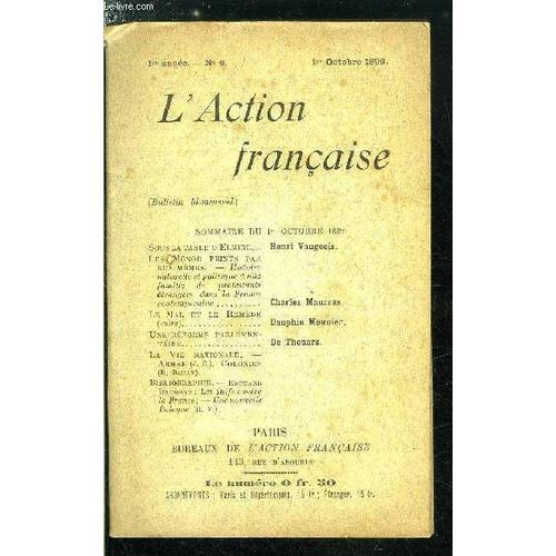 L Action Française N° 6 - Sous La Table D Elmire Par Henri Vaugeois, Les Monod Peints Par Eux Mêmes Par Charles Maurras, Le Mal Et Le Remède (Suite) Par Dauphin Meunier, Une Réforme Parlementaire Par(...)