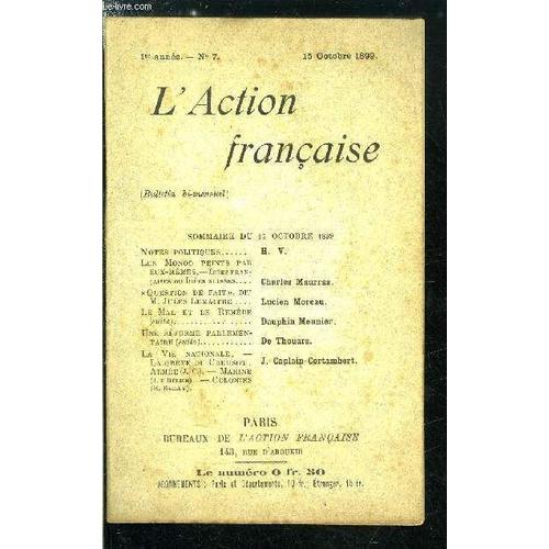 L Action Française N° 7 - Notes Politiques Par H.V., Les Monos Peints Par Eux Mêmes Par Charles Maurras, Question De Fait Dit M. Jules Lemaitre Par Lucien Moreau, Le Mal Et Le Remède (Suite) Par(...)