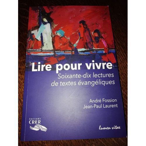Lire Pour Vivre - 70 Lectures De Textes Évangéliques