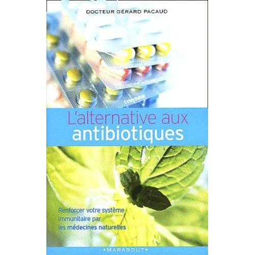 L'alternative Aux Antibiotiques : Se Soigner Autrement