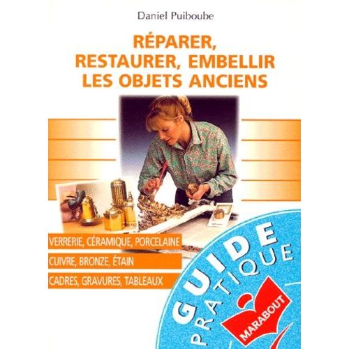 Réparer, Restaurer, Embellir Les Objets Anciens
