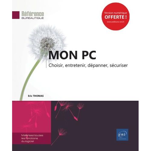 Mon Pc - Choisir, Entretenir, Dépanner, Sécuriser