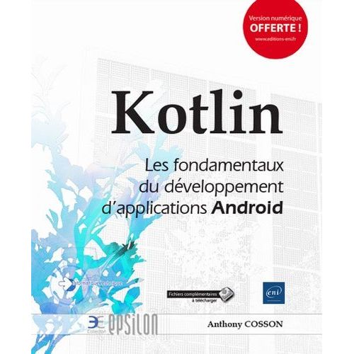 Kotlin - Les Fondamentaux Du Développement D'applications Android