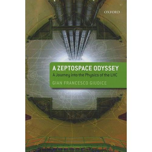 A Zeptospace Odyssey : A Journey Into The Physics Of The Lhc
