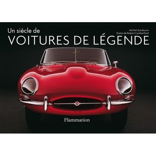 Un Siècle De Voitures De Légende - Les Classiques Du Style Et Du Design